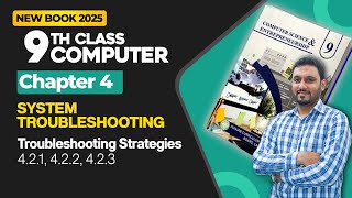9th Class Computer Chapter 4 | Troubleshooting Strategies (4.2.1, 4.2.2 and 4.2.3) | New Book 2025