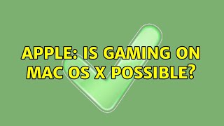 Apple: Is gaming on Mac OS X possible? (3 Solutions!!)