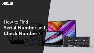 How to find Serial Number and Check Number on ASUS products ?    | ASUS SUPPORT