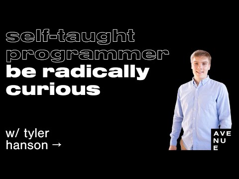 How To Learn As A Self-Taught Programmer | Be Radically Curious | Avenue