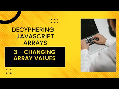 3 - DECODING ARRAYS - Changing Array Values