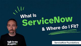 What is ServiceNow & Where Do I Fit? (ServiceNow Foundations #1)