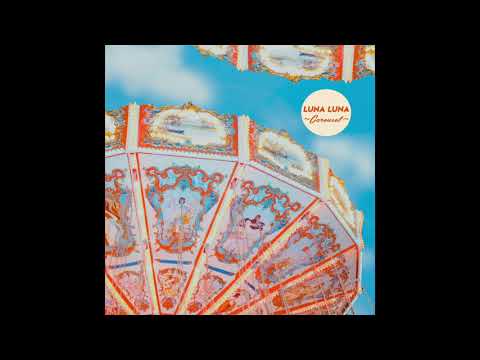Luna Luna - Carousel (Official Audio)