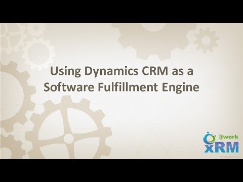 xRM@work:  Turn your DYNAMICS CRM system into a software fulfillment service