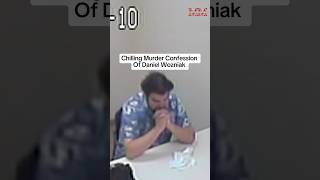 Chilling Murder Confession Of Daniel Wozniak | #truecrime #truecrimecommunity #murderconfession