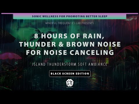 Island Thunderstorm Ambiance: 8 Hrs of Rain, Thunder & Brown Noise for Sleep at Night (Black Screen)