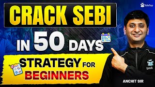 How to Prepare & Crack SEBI Grade A 2025 in Next 50 Days as a Beginner ?
