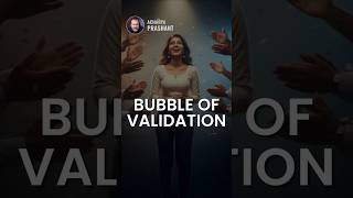 Bubble of Validation || Acharya Prashant