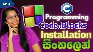C Programming in Sinhala Episode 1 - How to Install CodeBlocks Step by Step Tutorial