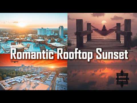 👉 Romantic Rooftop Sunset 🌅 | Cinematic Chillout Lounge Atmosphere 2026