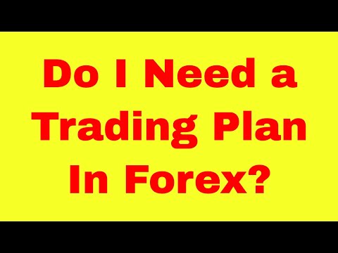 Do I Need a Trading Plan When Trading Forex?