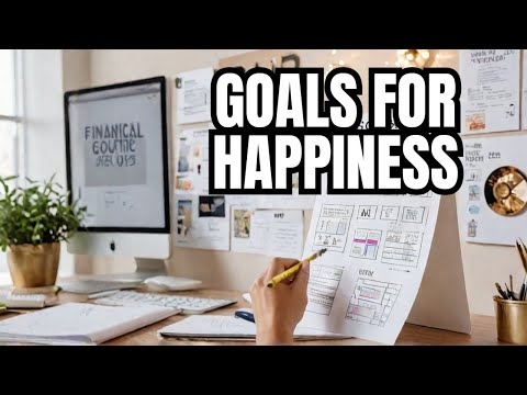 Set Financial Goals for Ultimate Happiness in 2024
