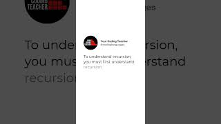 To understand recursion, you must first understand recursion.