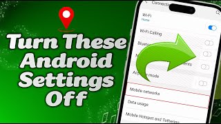 11 Android Settings You Need To Turn Off Right Now