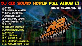 DJ CEK SOUND HOREG GLERR FULL ALBUM TERBARU 2024 - R2 PROJECT - SEKTI -  KELINGAN MANTAN - NROTOK