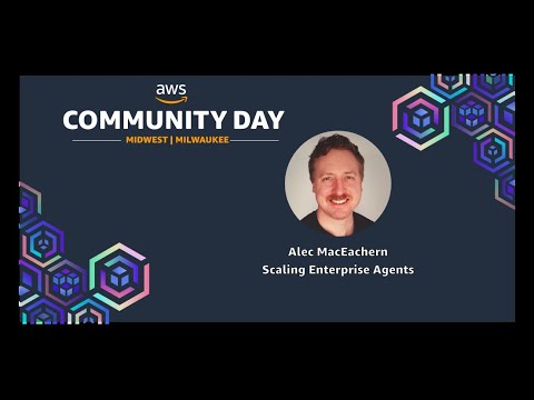 Alec MacEachern - Scaling Enterprise Agents