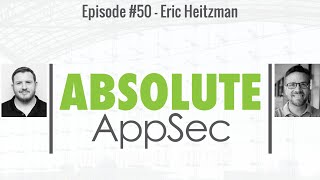 Absolute AppSec Ep. #50 - Eric Heitzman