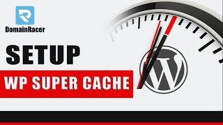 Install & Setup WP Super Cache plugin - [WordPress Plugin]