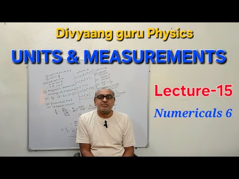 NUMERICALS-6 | UNITS & MEASUREMENTS | L-15 | JEE/ NEET | Class-11th | PHYSICS | 
