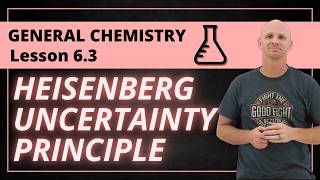 6.3 The de Broglie Equation and the Heisenberg Uncertainty Principle | General Chemistry