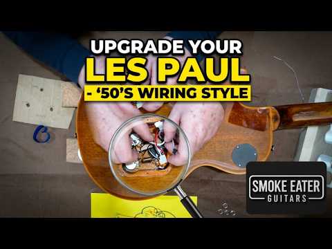 Rewire a Modern Les Paul to a 50's Style Upgrade