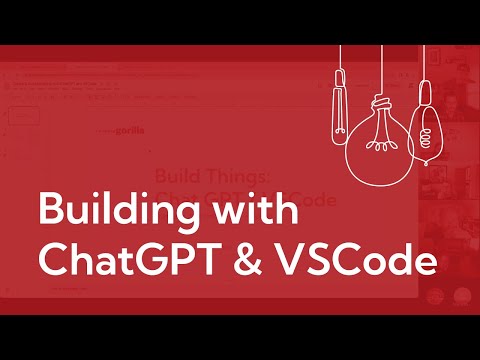 Building With Chat GPT & VSCode — The Gorilla Learning Lab (#13)