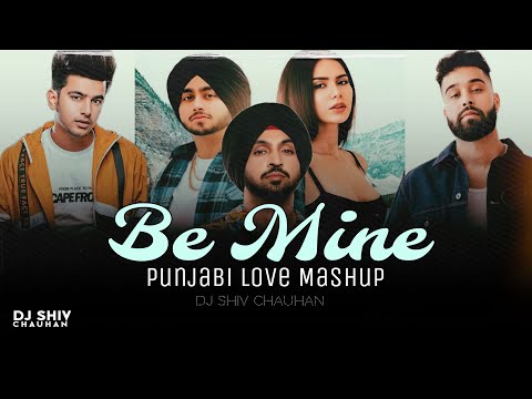Be Mine Punjabi Love Mashup | Dj Shiv Chauhan | Shubh | Sonam Bajwa | Diljeet Dosanjh | Ap Dhillon
