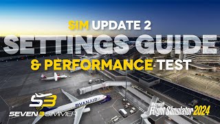 SIM UPDATE 2 Settings Guide & PERFORMANCE TEST #microsoftflightsimulator #msfs2024 #msfs