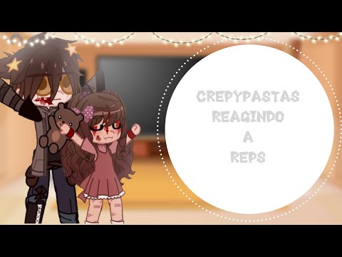 Creepypastas reagindo aos seus reps (Gacha club) 4/?