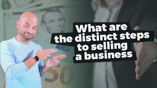 What Are The Distinct Steps To Selling A Business