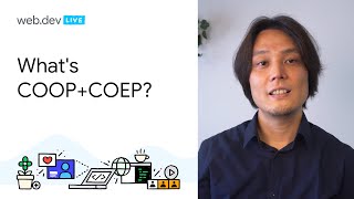 Prevent Info leaks and enable powerful features: COOP and COEP