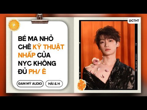 (BOYLOVE) Bé Ma Nhỏ Chê KỸ THUẬT NHẤP Của NYC Không Đủ PHÊ  || ĐAM MỸ/BL AUDIO