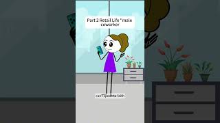 Part 2 Retail Life "male coworker