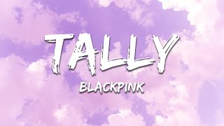 BLACKPINK - Tally (Lyrics)
