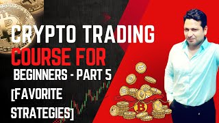 🔥 Master These Winning Strategies! Crypto Trading for Beginners - Part 5 [Favorite Strategies]