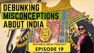Debunking Misconceptions About India -India with Jessica Podcast- Episode 19
