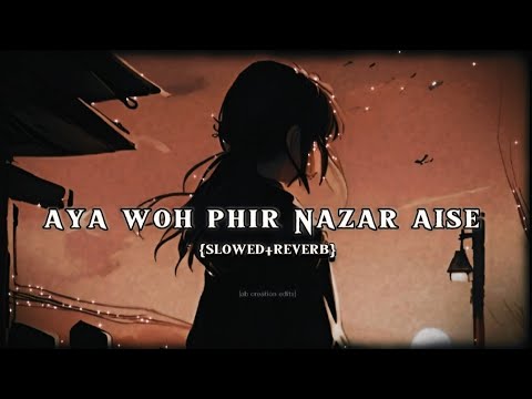 Aya Woh Phir Nazar Aise || Slowed+Reverb || #ytshorts #shorts