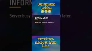 Free Fire Max Problem 🥺 server busy please try again later😭 #freefiremax #shortsviral #freefire