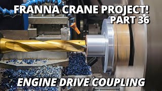 Machining the Custom Drive Coupling | Franna Crane Project | Part 36