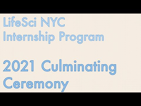 2021 Culminating Ceremony | LifeSci NYC Internship Program