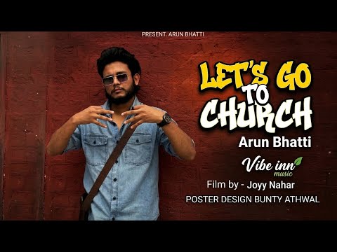 LET’S GO TO CHURCH (Official Music Video) ARUN BHATTI | NEW MASIH RAP SONG 2026 | CHURCH NU CHALIYE 