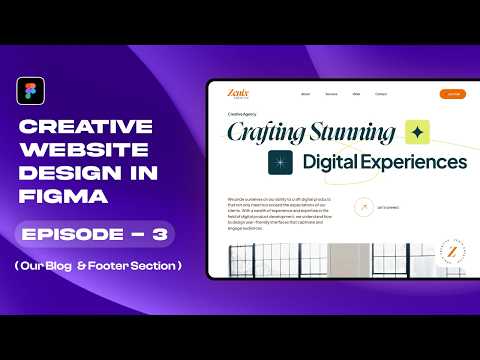 Figma Tutorial: Creative Website Design Episode-3 | News, Blogs & Footer