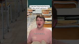 That one friend who has no idea what’s going on #pov #teacher #school ￼
