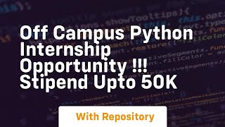 Off campus python internship opportunity !!! stipend upto 50k