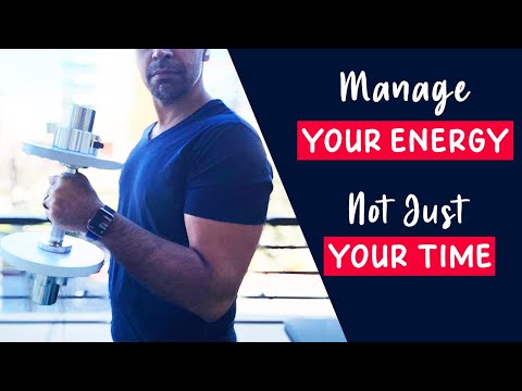 Manage Your Energy, Not Just Your Time