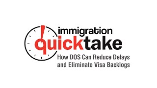 AILA Quicktake #306–How DOS Can Reduce Delays and Eliminate Visa Backlogs