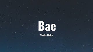 Skilla Baby- Bae (Lyrics)