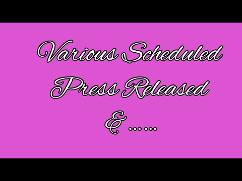 Various Scheduled & Press Releases……