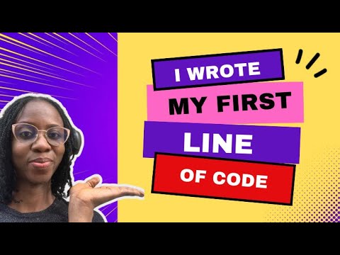 I WROTE MY FIRST LINE OF CODE