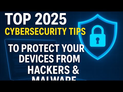 Top 2025 Cybersecurity Tips to Protect Your Devices from Hackers & Malware ! – 2025 Edition